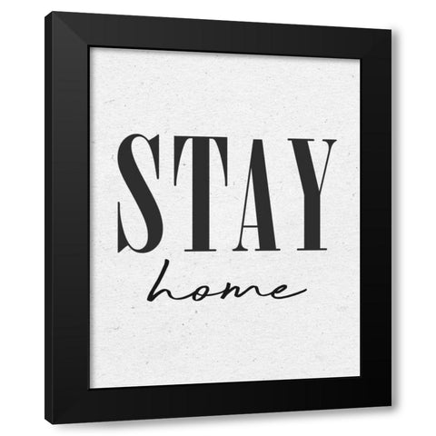 Stay Home Black Modern Wood Framed Art Print with Double Matting by Wild Apple Portfolio