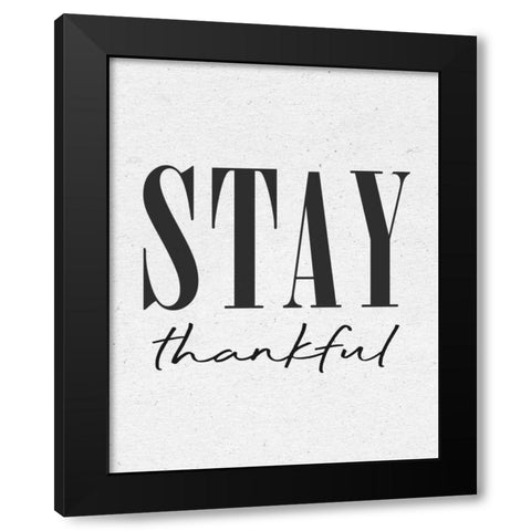Stay Thankful Black Modern Wood Framed Art Print with Double Matting by Wild Apple Portfolio