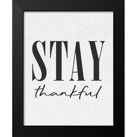 Stay Thankful Black Modern Wood Framed Art Print by Wild Apple Portfolio