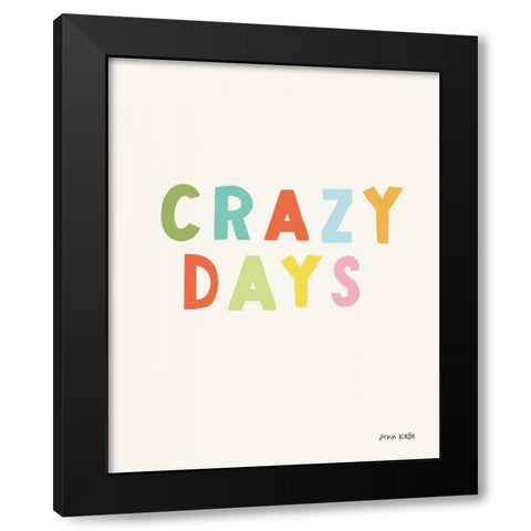 crazy days Black Modern Wood Framed Art Print by Kelle, Ann