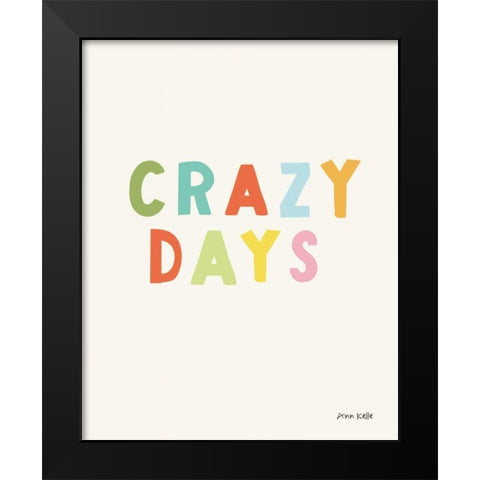 crazy days Black Modern Wood Framed Art Print by Kelle, Ann