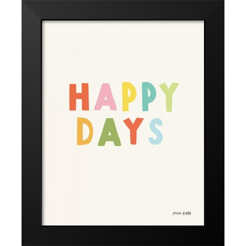 happy days Black Modern Wood Framed Art Print by Kelle, Ann