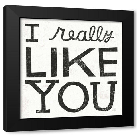 I Really Like You Black Black Modern Wood Framed Art Print with Double Matting by Mullan, Michael