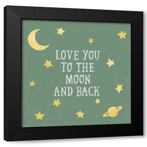 Love You To The Moon and Back Green Black Modern Wood Framed Art Print by Hershey, Moira