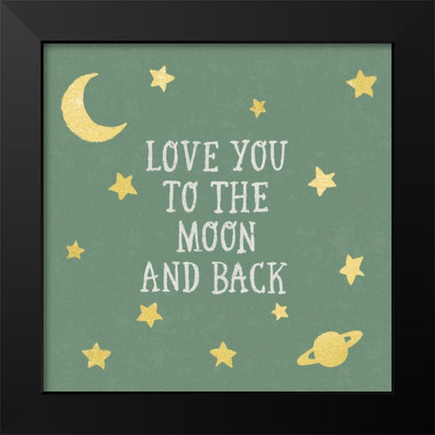 Love You To The Moon and Back Green Black Modern Wood Framed Art Print by Hershey, Moira