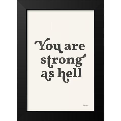 You Are Strong Black Black Modern Wood Framed Art Print by Thorns, Becky