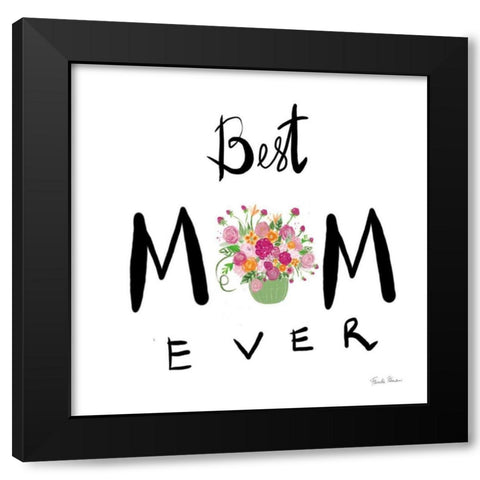 Best Mom Ever Black Modern Wood Framed Art Print by Zaman, Farida