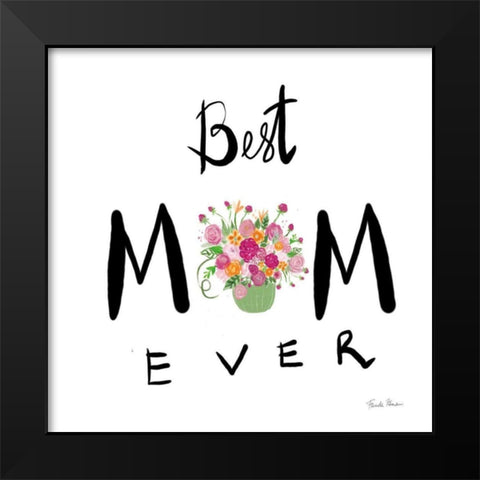 Best Mom Ever Black Modern Wood Framed Art Print by Zaman, Farida
