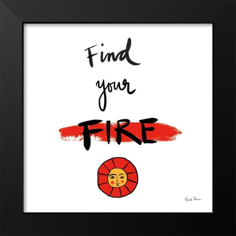 Find Your Fire Black Modern Wood Framed Art Print by Zaman, Farida