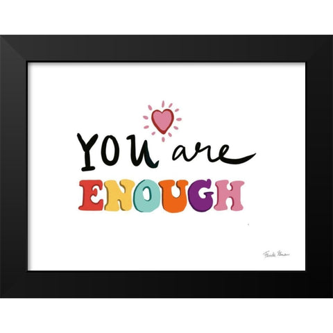 Your Are Enough Black Modern Wood Framed Art Print by Zaman, Farida