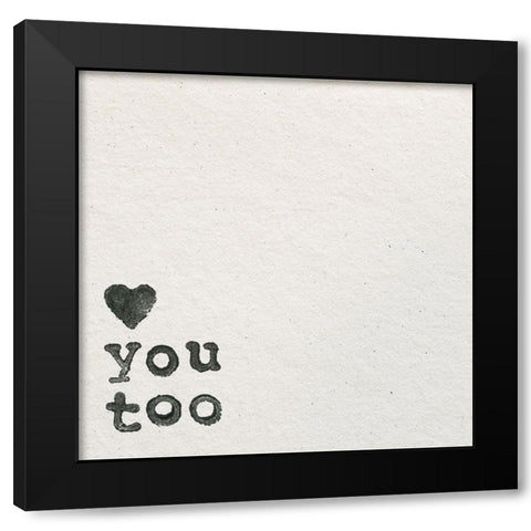 Love You Too Black Modern Wood Framed Art Print by Wild Apple Portfolio
