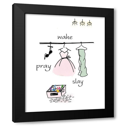 Wake, Pray, Slay Black Modern Wood Framed Art Print by Moulton, Jo