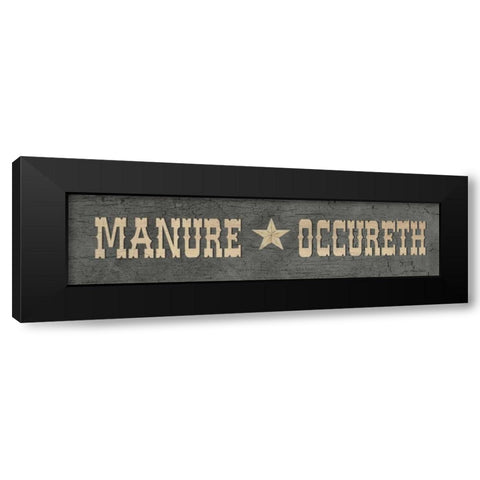 Manure Occureth Black Modern Wood Framed Art Print with Double Matting by Moulton, Jo