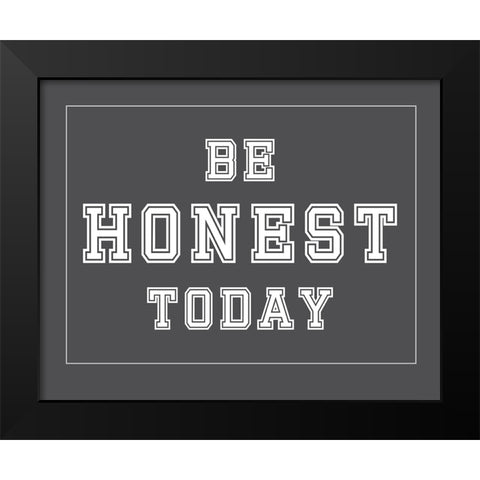 Be Honest Today Black Modern Wood Framed Art Print by Murdock, Ramona