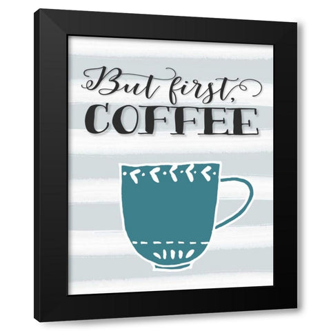 But First Coffee Black Modern Wood Framed Art Print by Moss, Tara