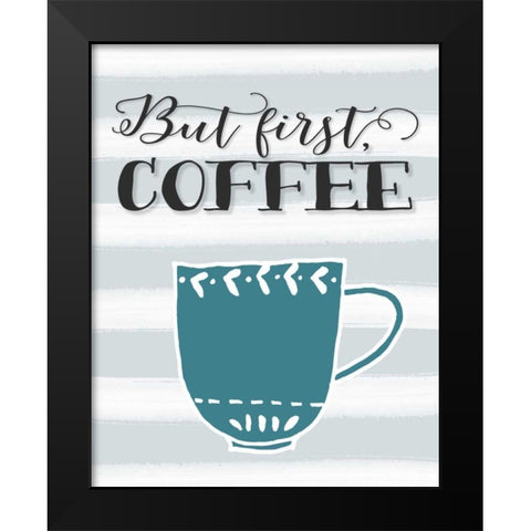 But First Coffee Black Modern Wood Framed Art Print by Moss, Tara