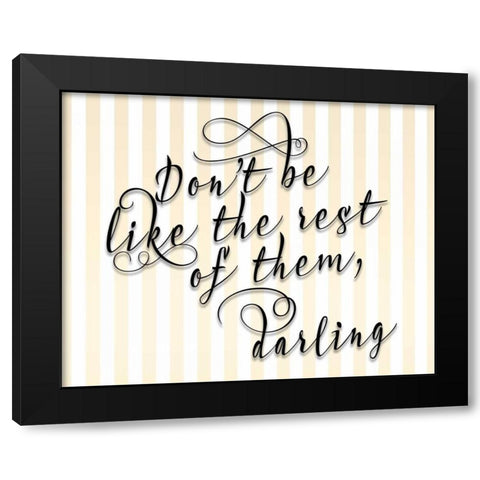 Dont Be Like the Rest Black Modern Wood Framed Art Print with Double Matting by Moss, Tara
