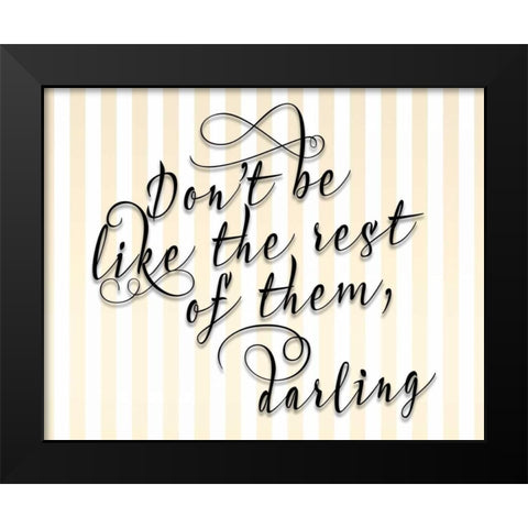 Dont Be Like the Rest Black Modern Wood Framed Art Print by Moss, Tara