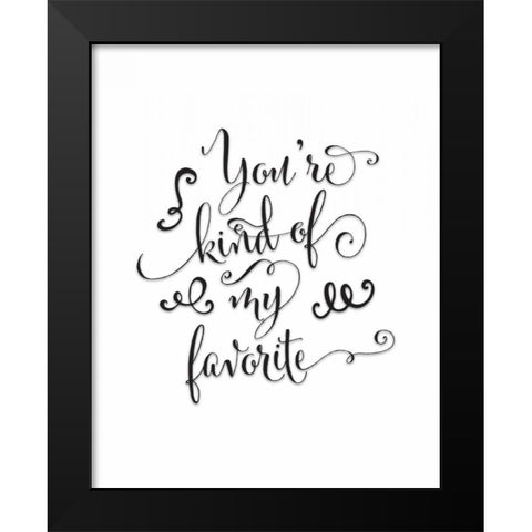 Youre Kind of My Favorite Black Modern Wood Framed Art Print by Moss, Tara