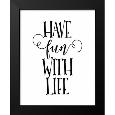 Have Fun with Life Black Modern Wood Framed Art Print by Moss, Tara
