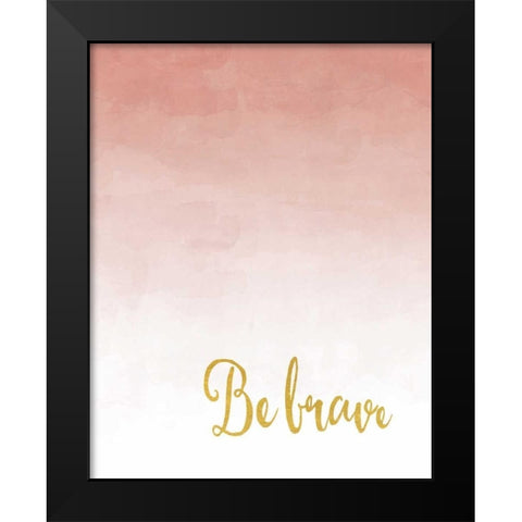 Be Brave Black Modern Wood Framed Art Print by Moss, Tara