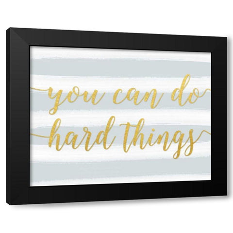 You Can Do Hard Things Gray Black Modern Wood Framed Art Print by Moss, Tara
