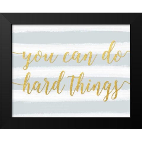 You Can Do Hard Things Gray Black Modern Wood Framed Art Print by Moss, Tara