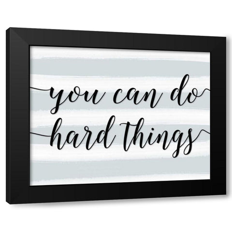 You Can Do Hard Things Black Modern Wood Framed Art Print by Moss, Tara