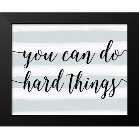 You Can Do Hard Things Black Modern Wood Framed Art Print by Moss, Tara