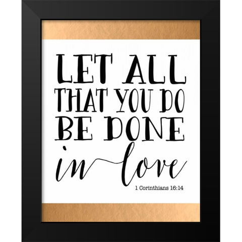 Let All That You Do Black Modern Wood Framed Art Print by Moss, Tara
