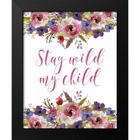 Stay Wild My Child Black Modern Wood Framed Art Print by Moss, Tara