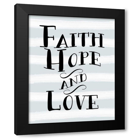 Faith, Hope, and Love Stripes Black Modern Wood Framed Art Print with Double Matting by Moss, Tara