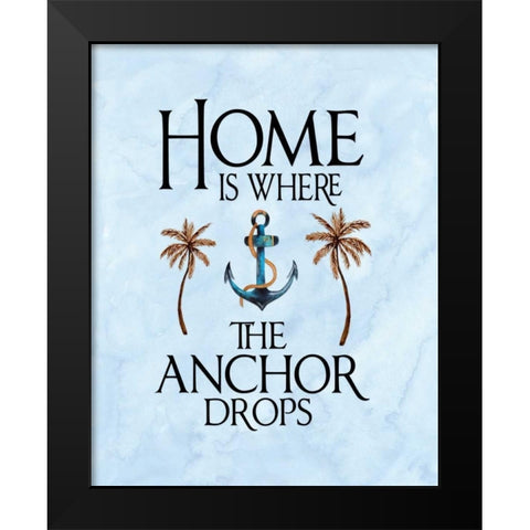 Home is Where the Anchor Drops Black Modern Wood Framed Art Print by Moss, Tara