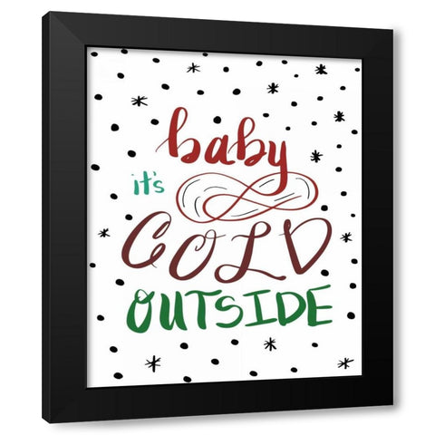 Baby Its Cold Outside Black Modern Wood Framed Art Print by Moss, Tara