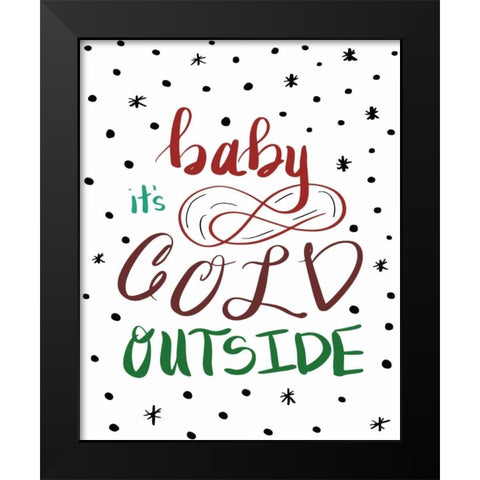 Baby Its Cold Outside Black Modern Wood Framed Art Print by Moss, Tara