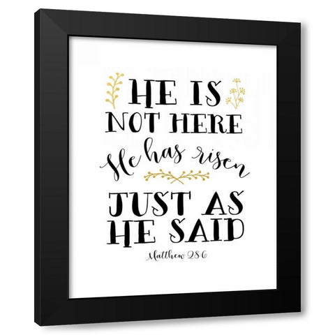 He Has Risen Black Modern Wood Framed Art Print with Double Matting by Moss, Tara