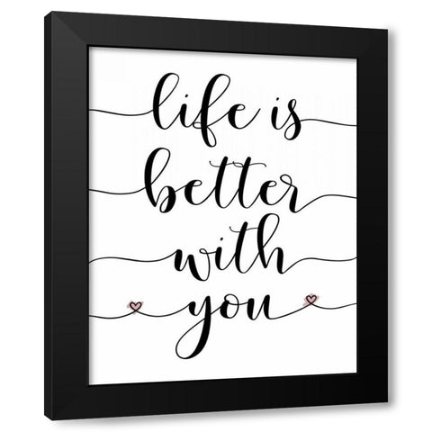 Life is Better With You Black Modern Wood Framed Art Print with Double Matting by Moss, Tara