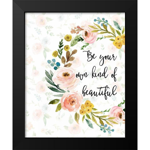 Be Your Own Kind of Beautiful Black Modern Wood Framed Art Print by Moss, Tara