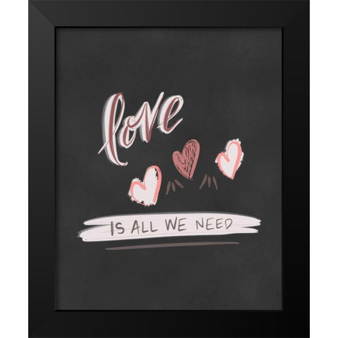 Love is All We Need Black Modern Wood Framed Art Print by Moss, Tara