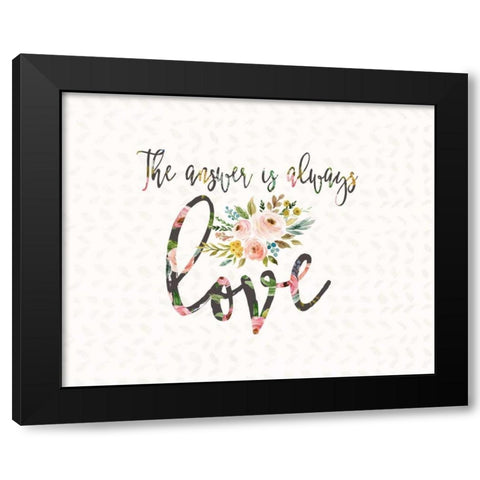 The Answer is Always Love Black Modern Wood Framed Art Print with Double Matting by Moss, Tara
