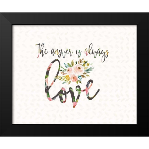 The Answer is Always Love Black Modern Wood Framed Art Print by Moss, Tara
