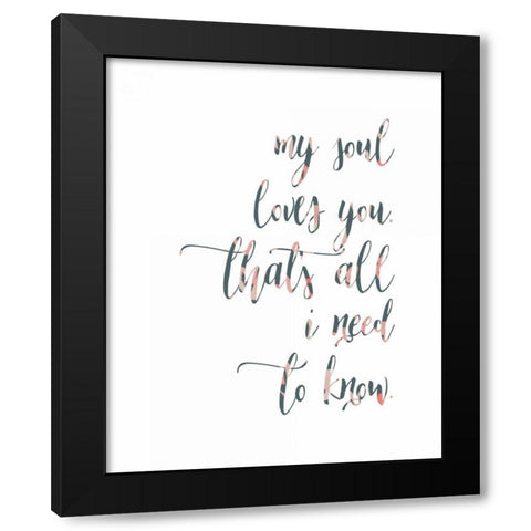 My Soul Loves You Black Modern Wood Framed Art Print with Double Matting by Moss, Tara