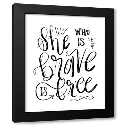She Who is Brave - Hand Lettered Black Modern Wood Framed Art Print with Double Matting by Moss, Tara