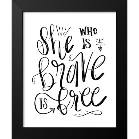 She Who is Brave - Hand Lettered Black Modern Wood Framed Art Print by Moss, Tara