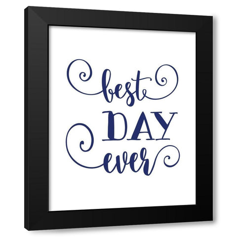 Best Day Ever Black Modern Wood Framed Art Print by Moss, Tara