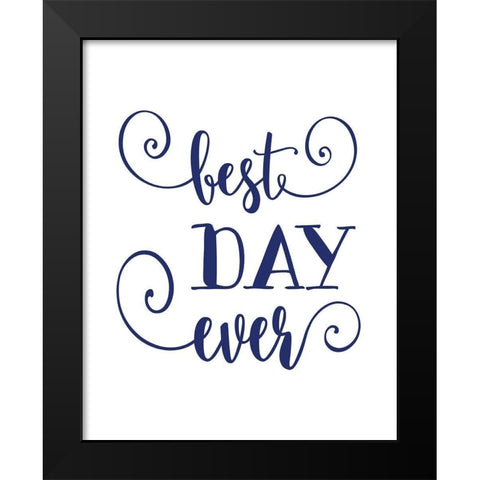 Best Day Ever Black Modern Wood Framed Art Print by Moss, Tara