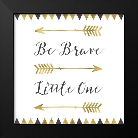 Be Brave Square Black Modern Wood Framed Art Print by Moss, Tara