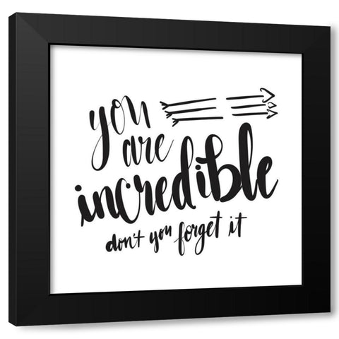 You Are Incredible Black Modern Wood Framed Art Print with Double Matting by Moss, Tara