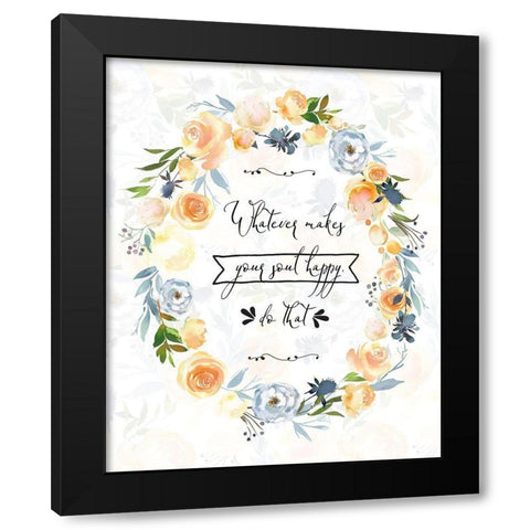 Whatever Makes Your Soul Happy Black Modern Wood Framed Art Print by Moss, Tara
