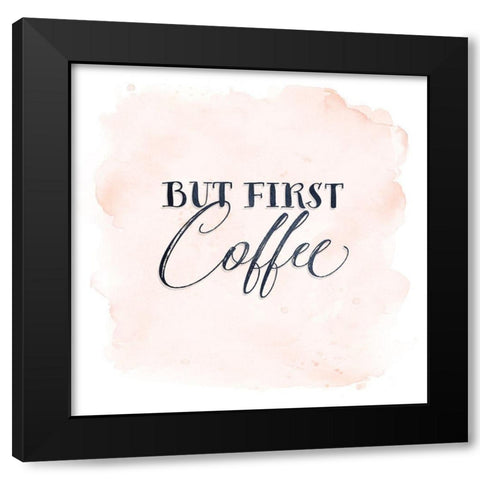 But First Coffee Black Modern Wood Framed Art Print by Moss, Tara